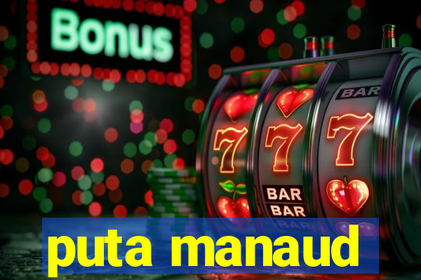 puta manaud